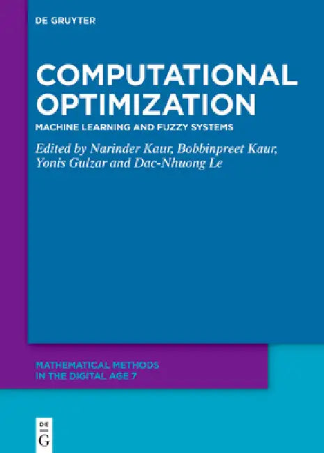 Computational Optimization: Machine Learning and Fuzzy Systems by Narinder Kaur, Bobbinpreet Kaur, Yonis Gulzar