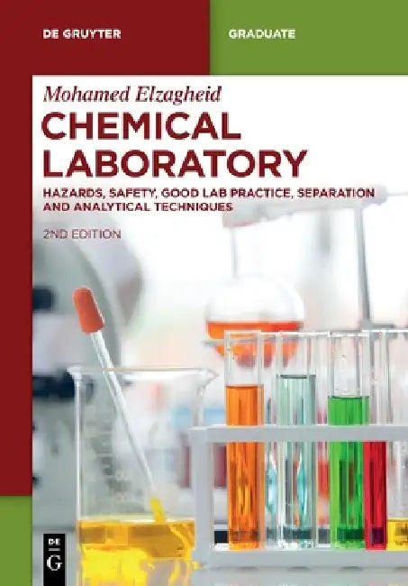 Chemical Laboratory: Hazards, Safety, Good Lab Practice, Separation and Analytical Techniques by Mohamed Elzagheid