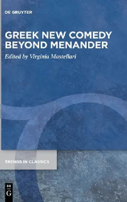 Greek New Comedy Beyond Menander by Virginia Mastellari