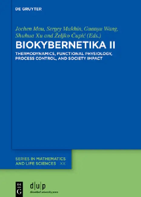 Biokybernetika II: Thermodynamics, Functional Physiology, Process Control, and Society Impact by Jochen Mau, Sergey I. Mukhin, Guanyu Wang