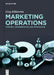 Marketing Operations: Strategy, Implementation and Optimization by Greg Kihlström