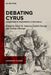 Debating Cyrus: Leadership in Xenophon's >Cyropaedia by David M. Johnson, Gabriel Alexander Danzig, Rodrigo Illarraga