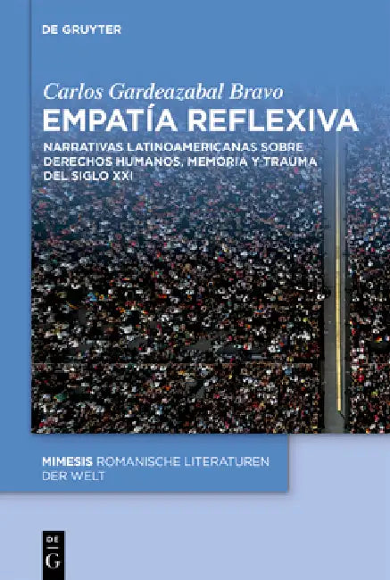 Empatía Reflexiva: Narrativas Latinoamericanas Sobre Derechos Humanos, Memoria Y Trauma del Siglo XXI by Carlos Gardeazábal Bravo