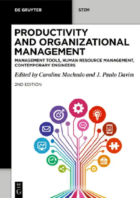 Productivity and Organizational Management: Management Tools, Human Resource Management, Contemporary Engineers by Machado, Carolina