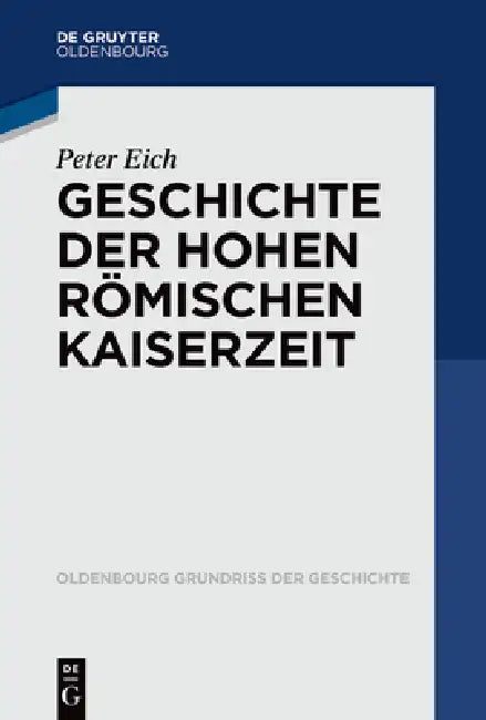 Geschichte Der Hohen Römischen Kaiserzeit by Peter Eich