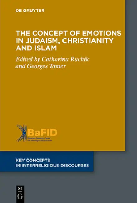 The Concept of Emotions in Judaism, Christianity and Islam by Catharina Rachik, Georges Tamer