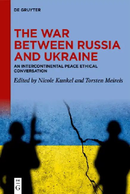 The War Between Russia and Ukraine: An Intercontinental Peace Ethical Conversation by Nicole Kunkel