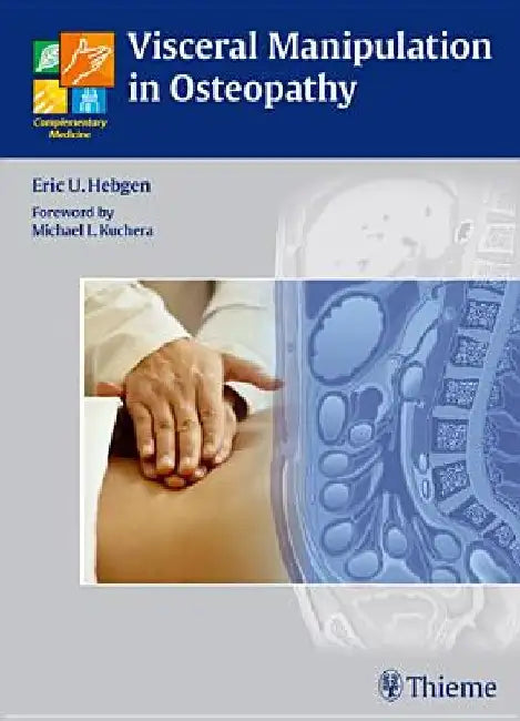 Visceral Manipulation in Osteopathy: A Practical Handbook by Eric Hebgen