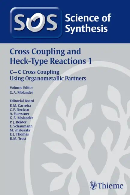 Science of Synthesis: Cross Coupling and Heck-Type Reactions Vol. 1 by Gary Molander