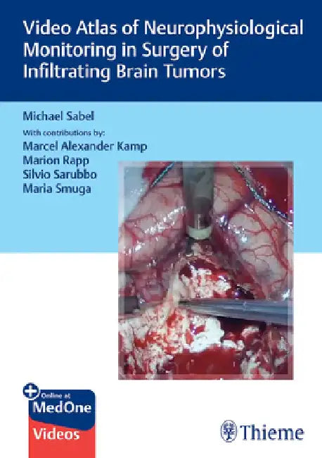 Video Atlas of Neurophysiological Monitoring in Surgery of Infiltrating Brain Tumors by Michael Christoph Sabel