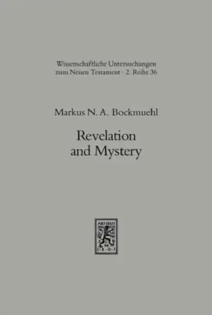 Revelation and Mystery in Ancient Judaism and Pauline Christianity by Markus Bockmuehl