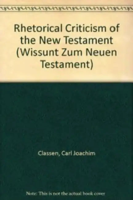 Rhetorical Criticism of the New Testament by Carl J. Classen