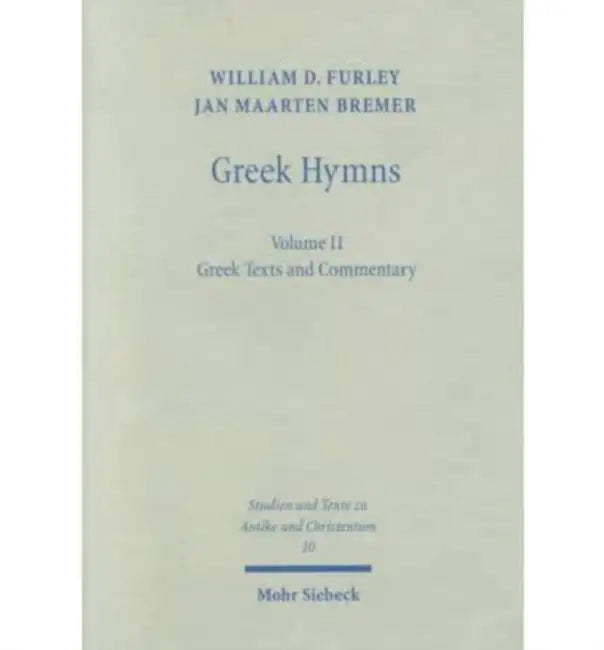 Greek Hymns: Band 2: A Selection of Greek Religious Poetry from the Archaic to the Hellenistic Period by Jan M. Bremer, William Furley