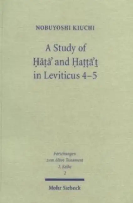 A Study of Hata' and Hatta't in Leviticus 4-5 by Nobuyoshi Kiuchi