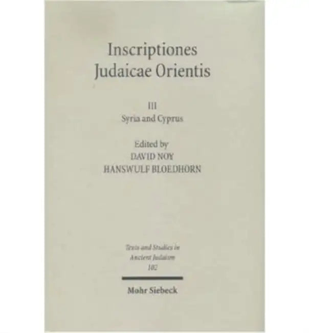 Inscriptiones Judaicae Orientis: Volume III: Syria and Cyprus by H. Bloedhorn, David Noy
