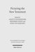 Picturing the New Testament: Studies in Ancient Visual Images by Petra Von Gemunden, Annette Weissenrieder, Friederike Wendt