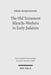 The Old Testament Miracle-Workers in Early Judaism by Erkki Koskenniemi