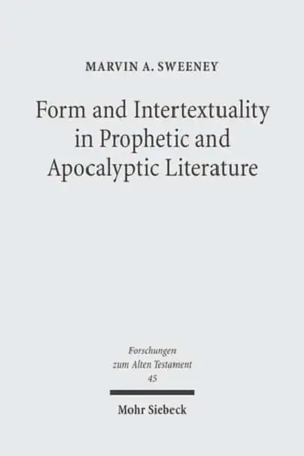Form and Intertextuality in Prophetic and Apocalyptic Literature by Marvin A. Sweeney
