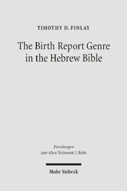 The Birth Report Genre in the Hebrew Bible by Tim Finlay