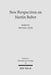 New Perspectives on Martin Buber by Michael Zank