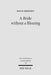 A Bride Without a Blessing: A Study in the Redaction and Content of Massekhet Kallah and Its Gemara by David Brodsky