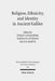 Religion, Ethnicity and Identity in Ancient Galilee: A Region in Transition by Harold W. Attridge, Dale B. Martin, Jurgen K. Zangenberg