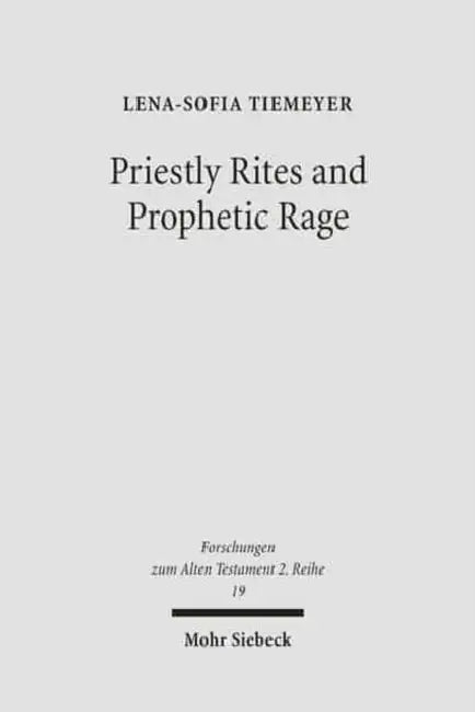 Priestly Rites and Prophetic Rage: Post-Exilic Prophetic Critique of the Priesthood by Lena-Sofia Tiemeyer