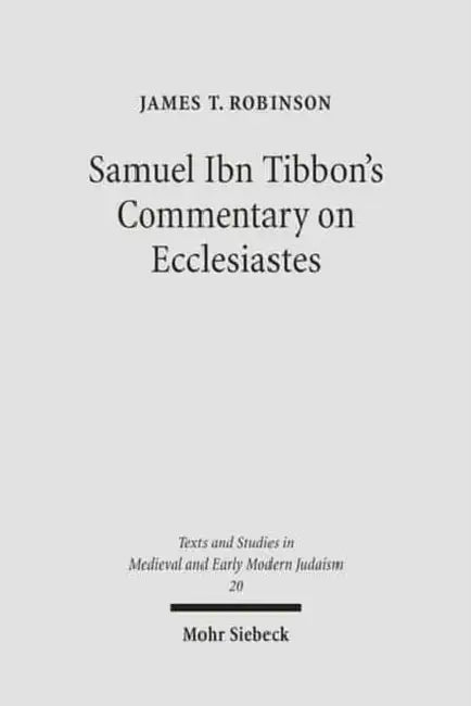 Samuel Ibn Tibbon's Commentary on Ecclesiastes: The Book of the Soul of Man by James T. Robinson