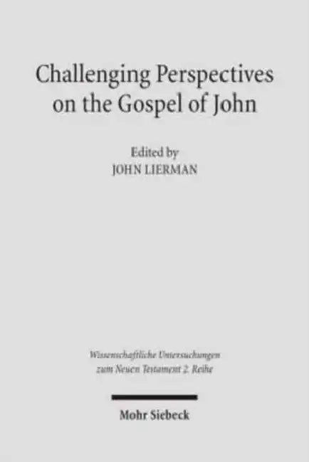 Challenging Perspectives on the Gospel of John by John Lierman