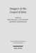 Imagery in the Gospel of John: Terms, Forms, Themes, and Theology of Johannine Figurative Language by Jorg Frey, Gabi Kern, Jan G. Van Der Watt