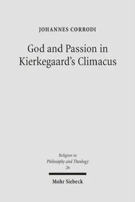 God and Passion in Kierkegaard's Climacus by Johannes Corrodi Katzenstein