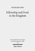 Fellowship and Food in the Kingdom: Eschatological Meals and Scenes of Utopian Abundance in the New Testament by Peter-Ben Smit