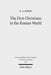 The First Christians in the Roman World: Augustan and New Testament Essays by E. A. Judge, James R. Harrison