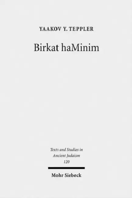 Birkat Haminim: Jews and Christians in Conflict in the Ancient World by Yaakov Yanki Teppler, Susan Weingarten
