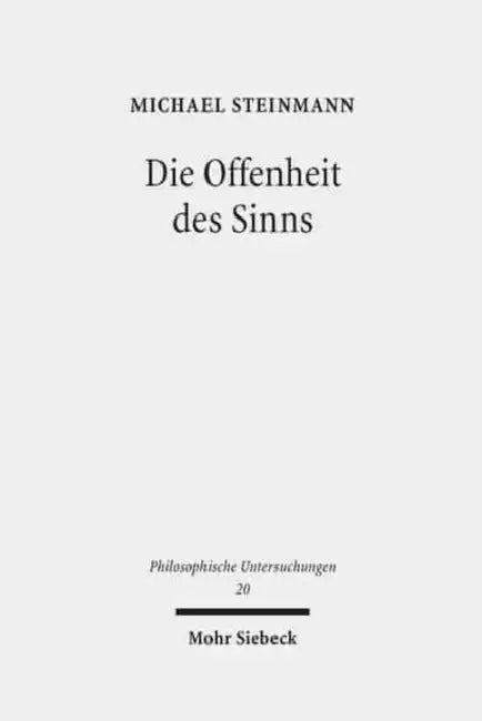 Die Offenheit Des Sinns: Untersuchungen Zu Sprache Und Logik Bei Martin Heidegger by Michael Steinmann