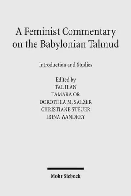 A Feminist Commentary on the Babylonian Talmud: Introduction and Studies by Tal Ilan, Tamara Or, Dorothea M. Salzer
