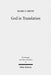 God in Translation: Deities in Cross-Cultural Discourse in the Biblical World by Mark S. Smith