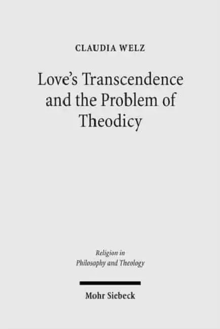 Love's Transcendence and the Problem of Theodicy by Claudia Welz