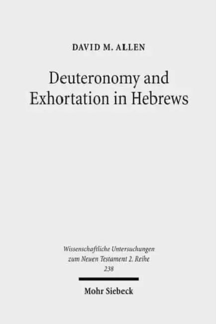 Deuteronomy and Exhortation in Hebrews: A Study in Narrative Re-Presentation by David M. Allen