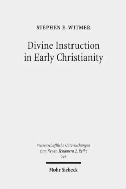 Divine Instruction in Early Christianity by Stephen E. Witmer