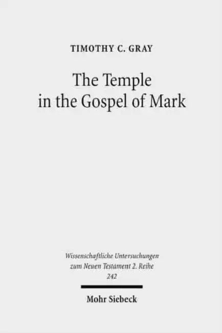 The Temple in the Gospel of Mark: A Study in its Narrative Role by Timothy C. Gray
