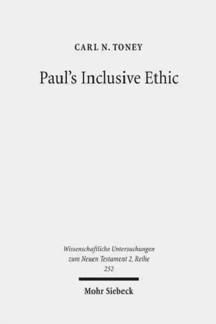 Paul's Inclusive Ethic: Resolving Community Conflicts and Promoting Mission in Romans 14-15 by Carl N. Toney