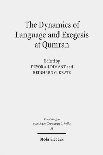 The Dynamics of Language and Exegesis at Qumran by Devorah Dimant, Reinhard G. Kratz