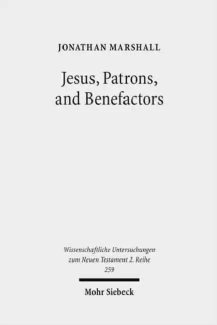Jesus, Patrons, and Benefactors: Roman Palestine and the Gospel of Luke by Jonathan Marshall
