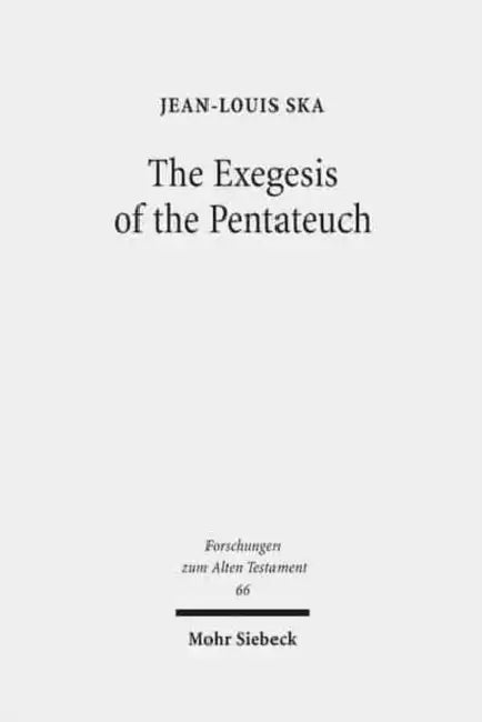 The Exegesis of the Pentateuch: Exegetical Studies and Basic Questions by Jean-Louis Ska