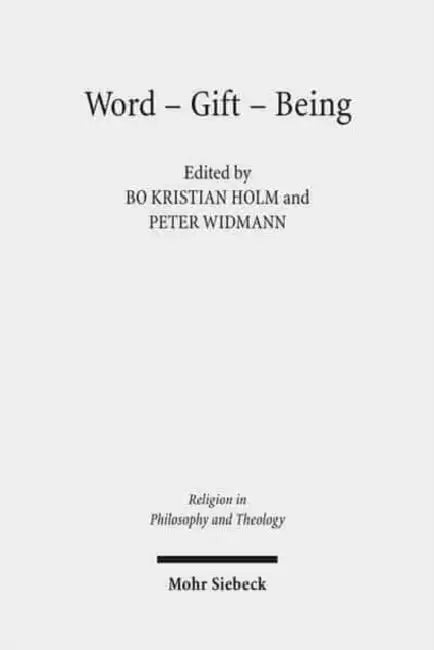 Word - Gift - Being: Justification - Economy - Ontology by Bo Kristian Holm, Peter Widmann