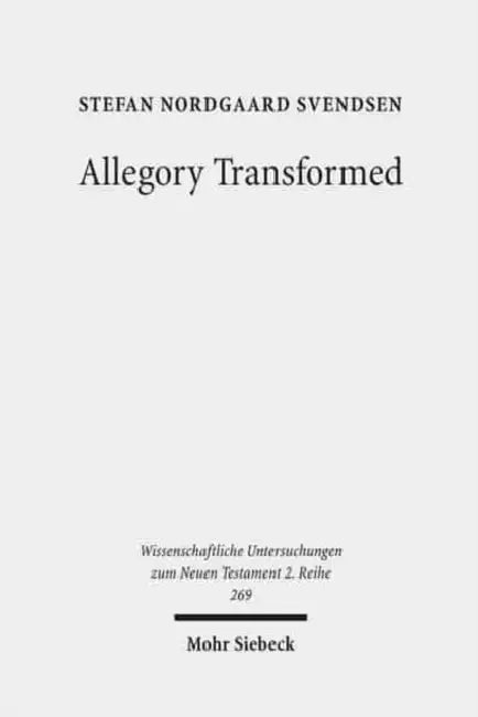 Allegory Transformed: The Appropriation of Philonic Hermeneutics in the Letter to the Hebrews by Stefan N. Svendsen