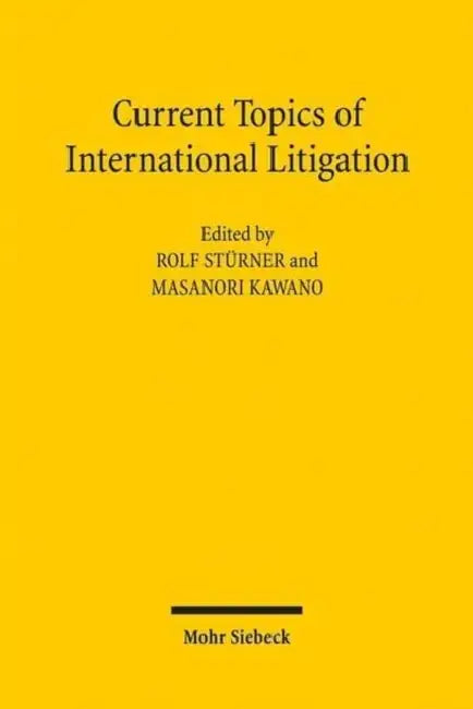 Current Topics of International Litigation by Masanori Kawano, Rolf Sturner