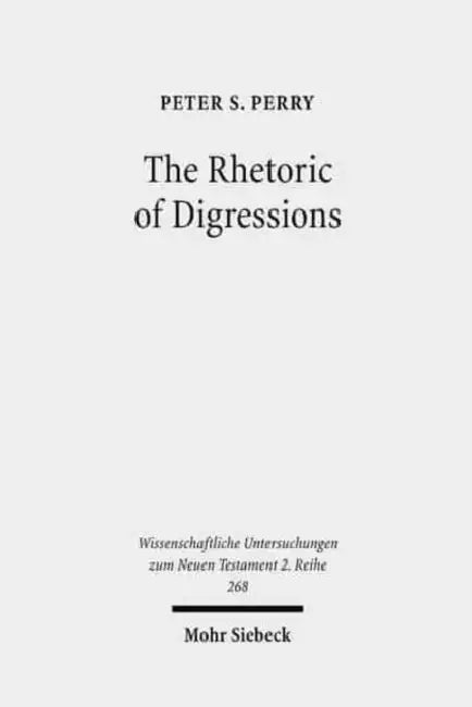 The Rhetoric of Digressions: Revelation 7:1-17 and 10:1-11:13 and Ancient Communication by Paul Copan