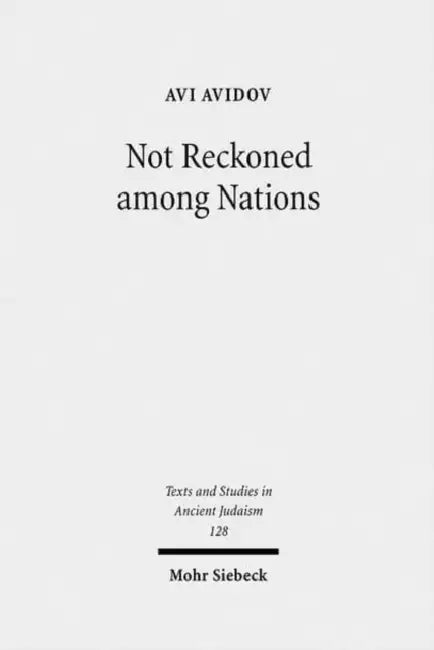 Not Reckoned Among Nations: The Origins of the So-Called Jewish Question in Roman Antiquity by Avi Avidov